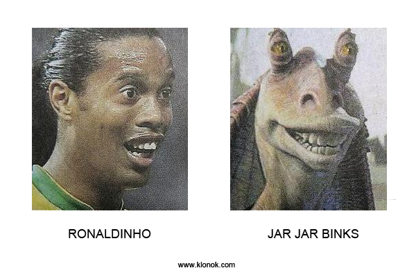 Ronaldinho - Jar Jar Binks
 
Ronaldinho - Jar Jar Binks