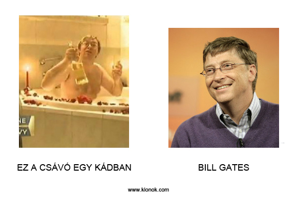 Bill Gates
 
