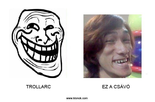 Trollarc - Csávó
 
